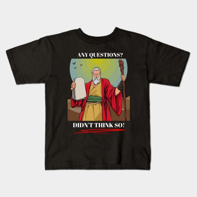 Moses - Any Questions? Kids T-Shirt by stadia-60-west